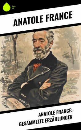 Anatole France: Gesammelte Erzählungen