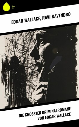 Die größten Kriminalromane von Edgar Wallace