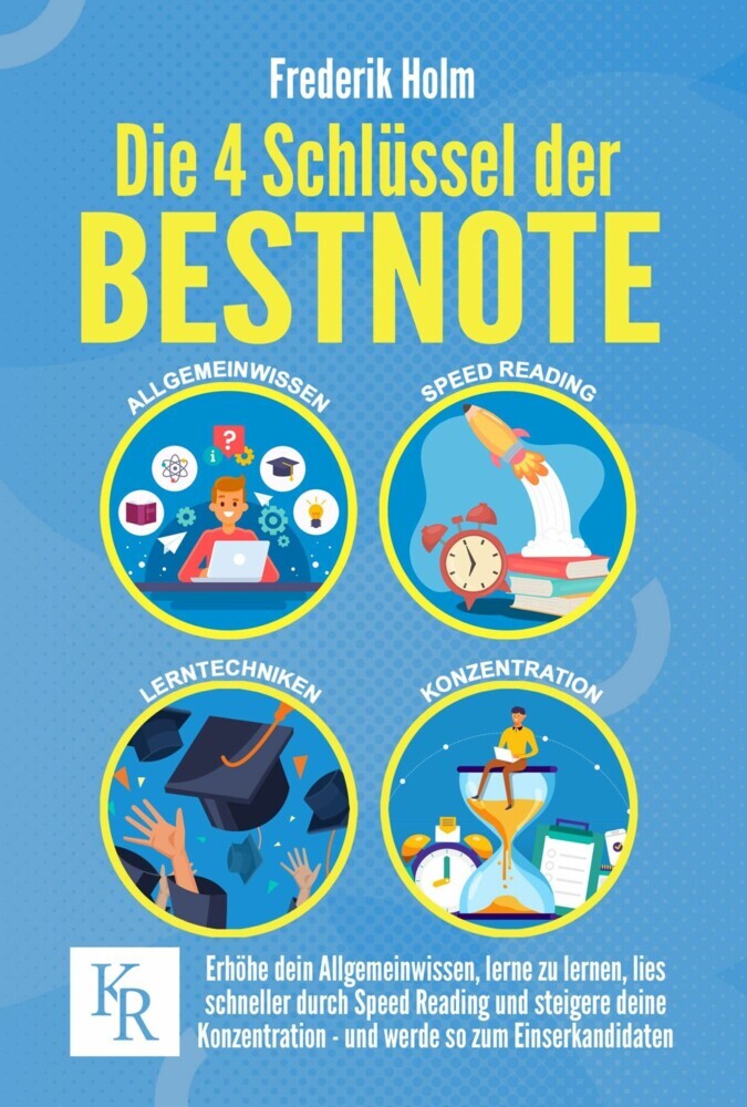 Die 4 Schlüssel der BESTNOTE: Erhöhe dein Allgemeinwissen, lerne zu lernen, lies schneller durch Speed Reading und steigere deine Konzentration - und werde so zum Einserkandidaten. main product photo