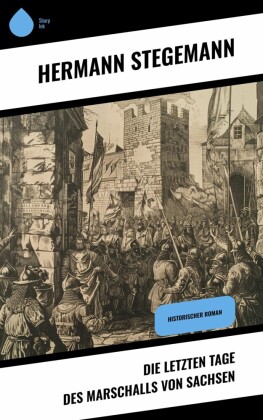 Die letzten Tage des Marschalls von Sachsen