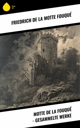 Motte de la Fouqué - Gesammelte Werke