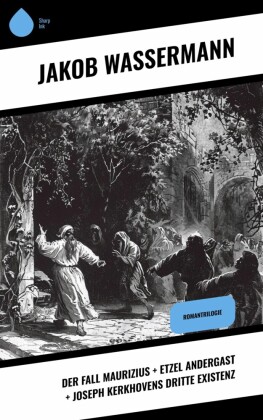 Der Fall Maurizius + Etzel Andergast + Joseph Kerkhovens dritte Existenz