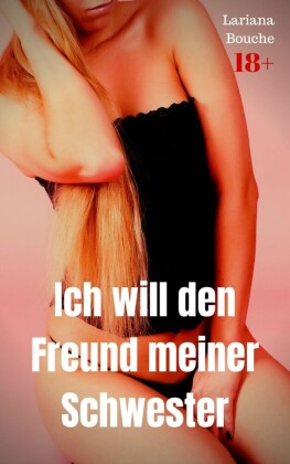 Ich will den Freund meiner Schwester