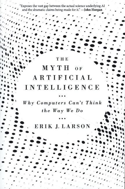 The Myth of Artificial Intelligence - Why Computers Can't Think the Way We Do main product photo