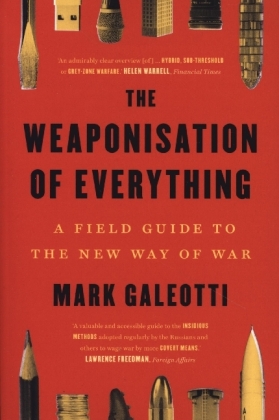 The Weaponisation of Everything - A Field Guide to the New Way of War