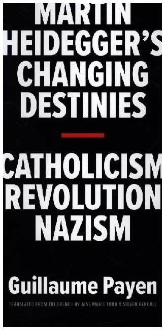 Martin Heidegger's Changing Destinies - Catholicism, Revolution, Nazism main product photo