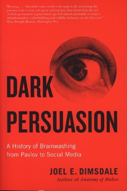 Dark Persuasion - A History of Brainwashing from Pavlov to Social Media main product photo