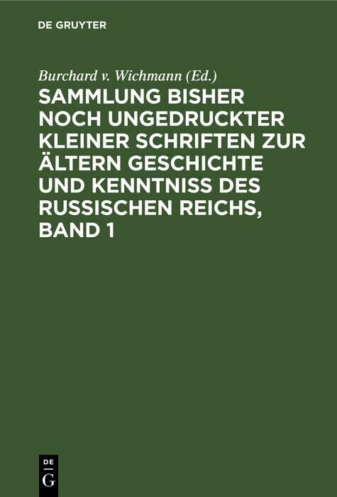Sammlung bisher noch ungedruckter kleiner Schriften zur ältern Geschichte und Kenntniss des Russischen Reichs, Band 1 main product photo