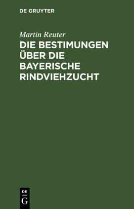 Die Bestimungen über die bayerische Rindviehzucht