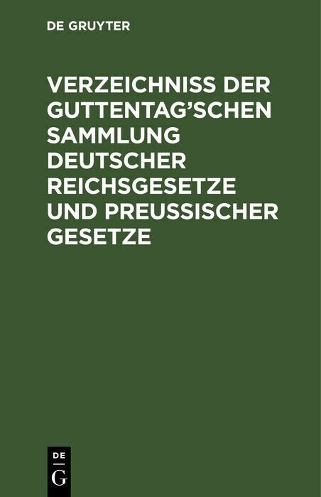 Verzeichniß der Guttentag'schen Sammlung Deutscher Reichsgesetze und Preußischer Gesetze main product photo