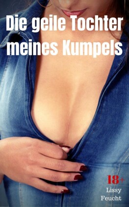 Die geile Tochter meines Kumpels