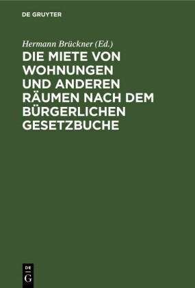 Die Miete von Wohnungen und anderen Räumen nach dem Bürgerlichen Gesetzbuche