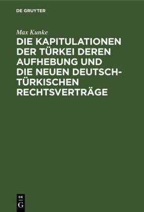 Die Kapitulationen der Türkei deren Aufhebung und die neuen deutsch-türkischen Rechtsverträge