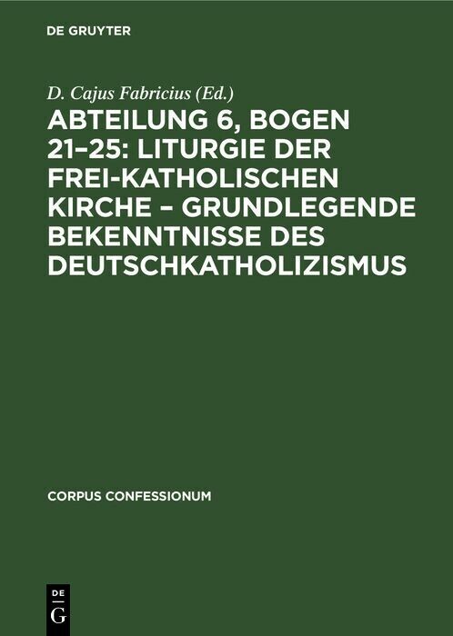 Abteilung 6, Bogen 21-25: Liturgie der frei-katholischen Kirche - Grundlegende Bekenntnisse des Deutschkatholizismus main product photo