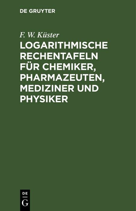 Logarithmische Rechentafeln für Chemiker, Pharmazeuten, Mediziner und Physiker main product photo