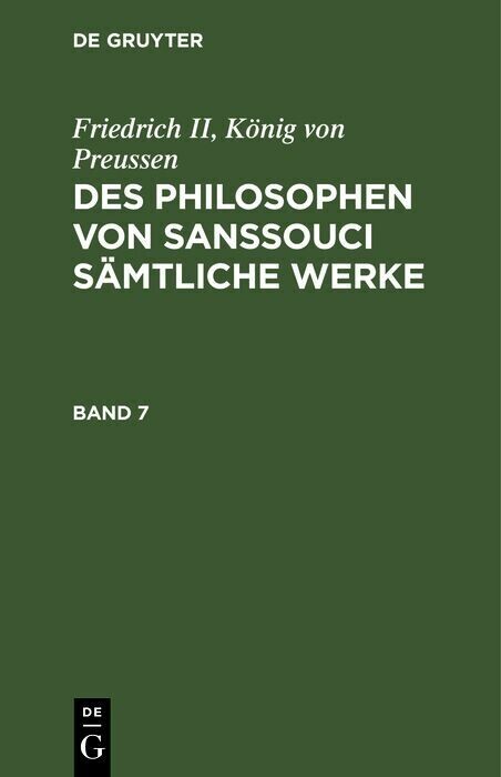Friedrich II, König von Preussen: Des Philosophen von Sanssouci sämtliche Werke. Band 7 main product photo