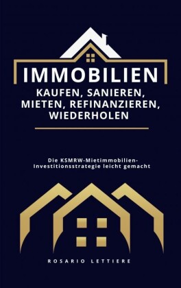 Immobilien  kaufen, Sanieren, Mieten, Refinanzieren, Wiederholen