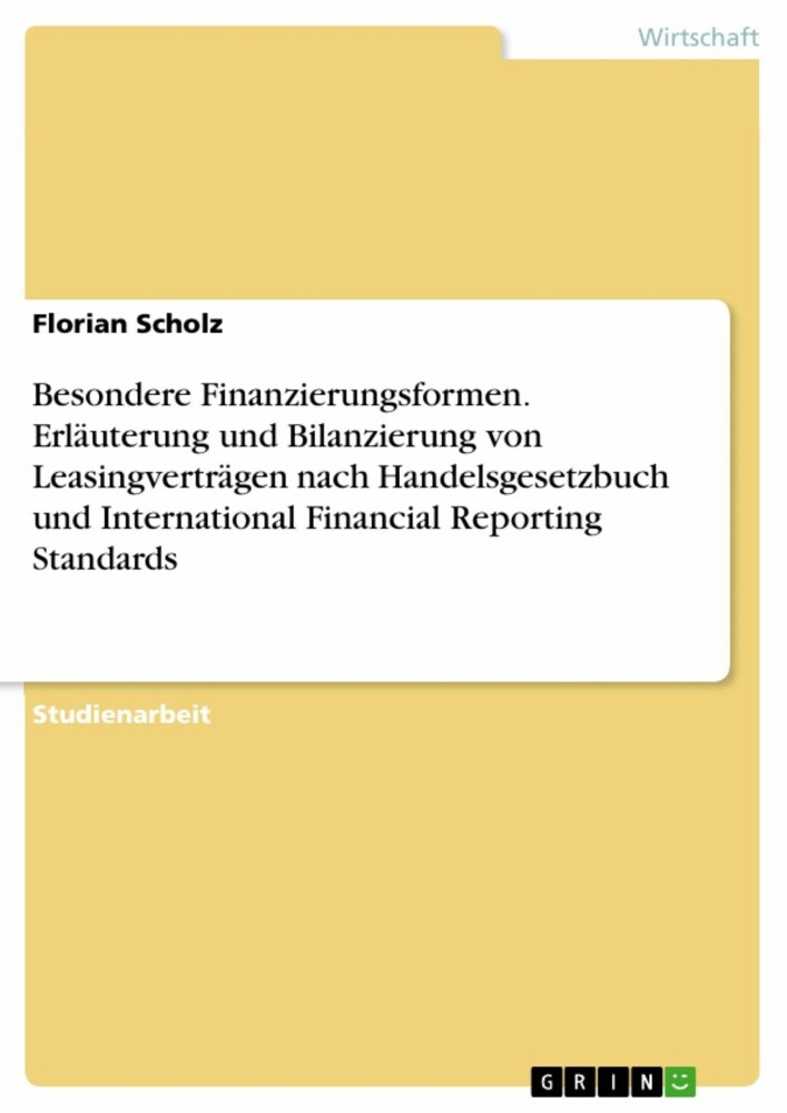 Besondere Finanzierungsformen. Erläuterung und Bilanzierung von Leasingverträgen nach Handelsgesetzbuch und International Financial Reporting Standards main product photo