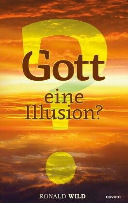 Gott - eine Illusion?