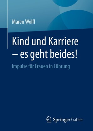 Kind und Karriere - es geht beides!