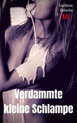 Verdammte kleine Schlampe