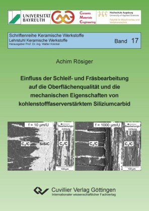 Einfluss der Schleif- und Fräsbearbeitung auf die Oberflächenqualität und die mechanischen Eigenschaften von kohlenstofffaserverstärktem Siliziumcarbid