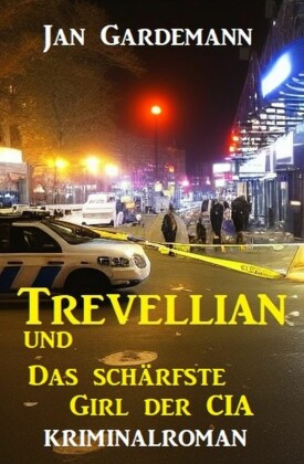 Trevellian und das schärfste Girl der CIA: Kriminalroman