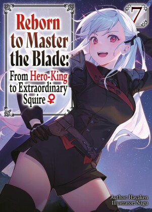 Reborn to Master the Blade: From Hero-King to Extraordinary Squire _ Volume 7