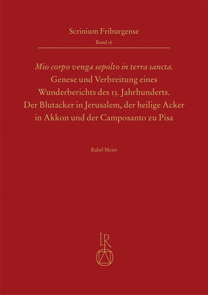 "Mio corpo venga sepolto in terra sancta" - Genese und Verbreitung eines Wunderberichts des 13. Jahrhunderts main product photo