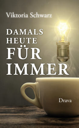 Damals, heute, für immer