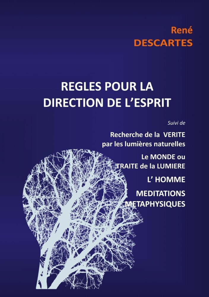 Règles pour la direction de l'esprit suivi de Recherche de la Vérité par les lumières naturelles, le Monde ou Traité de la Lumière, L'Homme,Méditations Métaphysiques main product photo