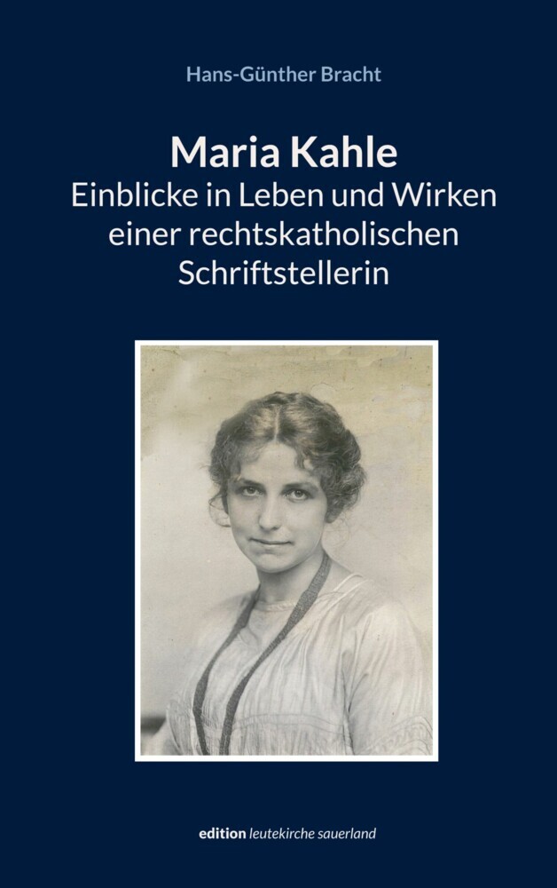 Maria Kahle - Einblicke in Leben und Wirken einer rechtskatholischen Schriftstellerin main product photo