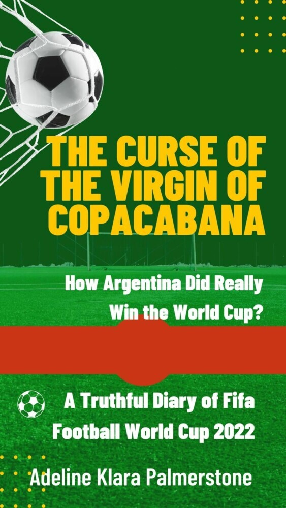 The Curse of the Virgin of Copacabana: How Argentina Did Really Win the World Cup? A Truthful Diary of Fifa Football World Cup 2022 main product photo