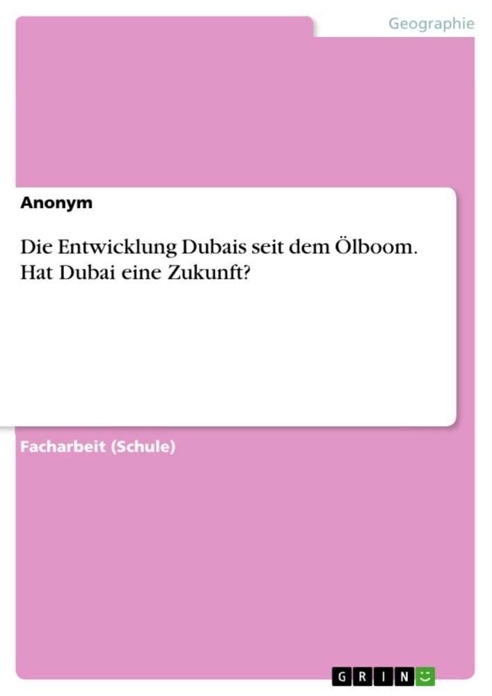Die Entwicklung Dubais seit dem Ölboom. Hat Dubai eine Zukunft? main product photo
