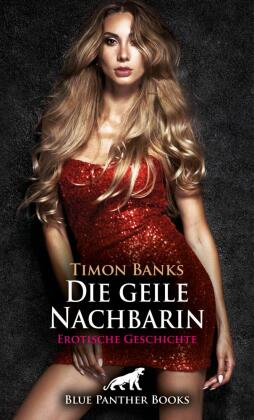 Die geile Nachbarin | Erotische Geschichte + 2 weitere Geschic...