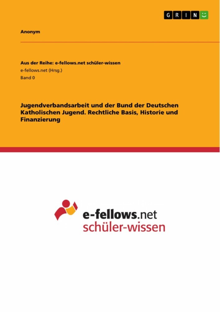 Jugendverbandsarbeit und der Bund der Deutschen Katholischen Jugend. Rechtliche Basis, Historie und Finanzierung main product photo