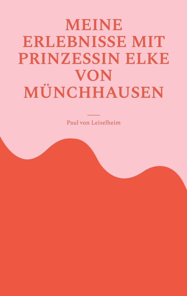 Meine Erlebnisse mit Prinzessin Elke von Münchhausen main product photo