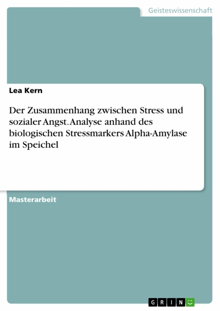 Der Zusammenhang zwischen Stress und sozialer Angst. Analyse anhand des biologischen Stressmarkers Alpha-Amylase im Speichel main product photo