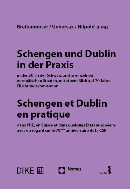 Schengen und Dublin in der Praxis, in der EU, in der Schweiz und in einzelnen europäischen Staaten mit einem Blick auf 70 Jahre Flüchtlingskonvention main product photo