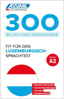 ASSiMiL 300 Multiple-Choice-Übungsaufgaben - Fit für den Luxemburgisch-Sprachtest  - Niveau A2