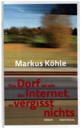 Das Dorf ist wie das Internet, es vergisst nichts