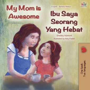 My Mom is Awesome Ibu Saya Seorang Yang Hebat