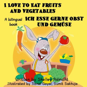 I Love to Eat Fruits and Vegetables Ich esse gerne Obst und Gemüse
