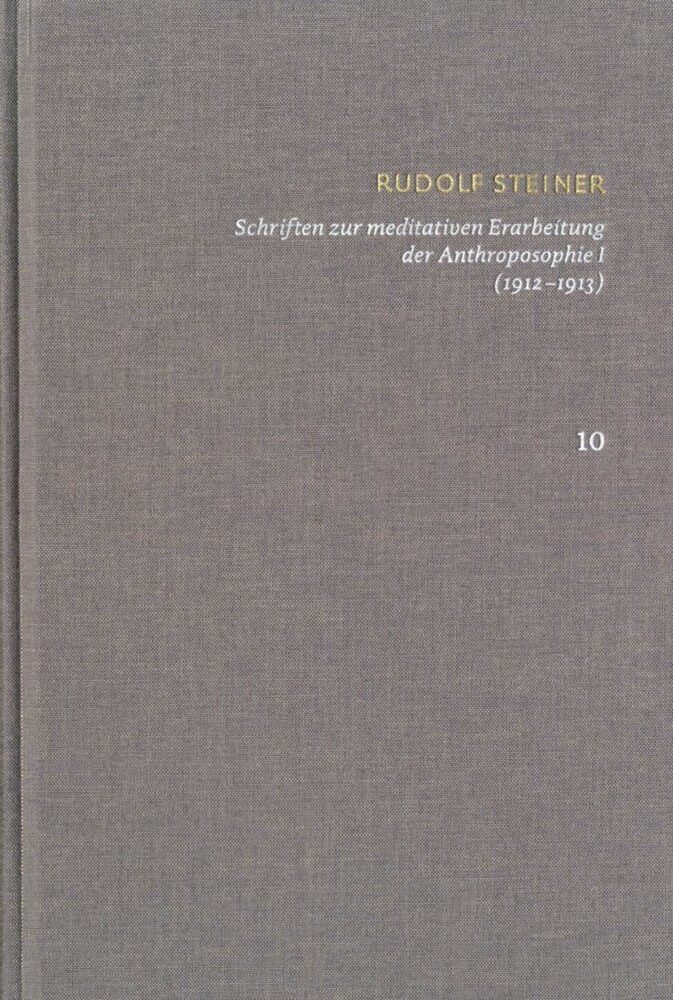 Rudolf Steiner: Schriften. Kritische Ausgabe / Band 10: Schriften zur meditativen Erarbeitung der Anthroposophie I (1912-1913) main product photo