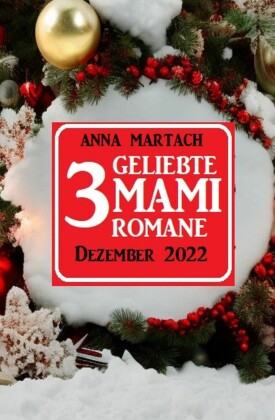 3 Geliebte Mami Romane Dezember 2022
