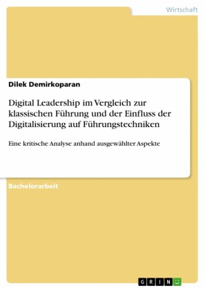 Digital Leadership im Vergleich zur klassischen Führung und der Einfluss der Digitalisierung auf Führungstechniken