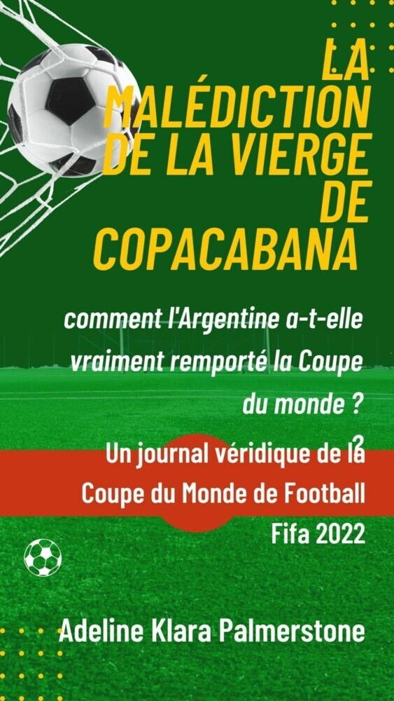 La malédiction de la Vierge de Copacabana : comment l'Argentine a-t-elle vraiment remporté la Coupe du monde ? Un journal véridique de la Coupe du Monde de Football Fifa 2022 main product photo