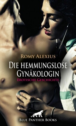 Die hemmungslose Gynäkologin | Erotische Geschichte