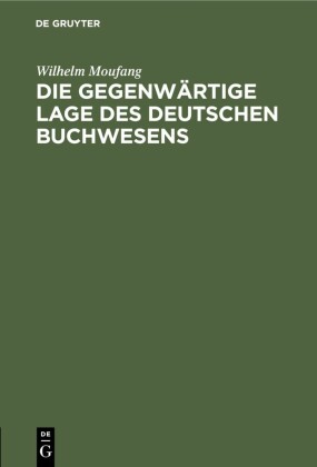 Die gegenwärtige Lage des deutschen Buchwesens