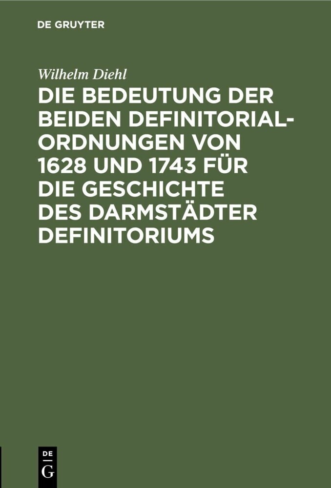 Die Bedeutung der beiden Definitorialordnungen von 1628 und 1743 für die Geschichte des Darmstädter Definitoriums main product photo